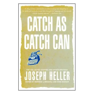 "Catch as Catch Can: The Collected Stories and Other Writings" - "" ("Heller Joseph")(Paperback)