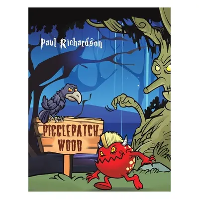 "Pigglepatch Wood" - "" ("Richardson Paul")(Paperback)