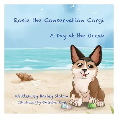 "Rosie the Conservation Corgi: A Day at the Ocean" - "" ("Slaton Hailey")(Paperback)