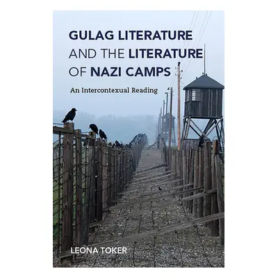 "Gulag Literature and the Literature of Nazi Camps: An Intercontexual Reading" - "" ("Toker Leon