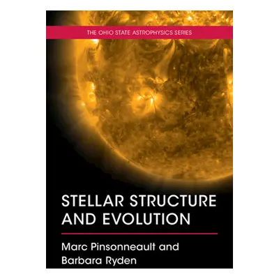 "Stellar Structure and Evolution" - "" ("Pinsonneault Marc (The Ohio State University)")(Paperba