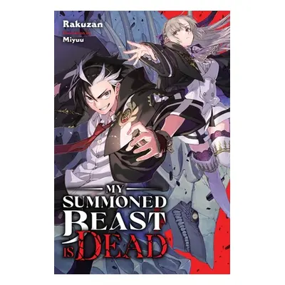 "My Summoned Beast Is Dead, Vol. 1 (Light Novel)" - "" ("Rakuzan")(Paperback)