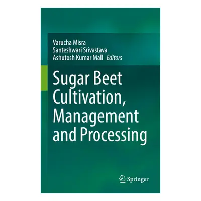 "Sugar Beet Cultivation, Management and Processing" - "" ("Misra Varucha")(Pevná vazba)