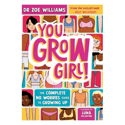 "You Grow Girl!" - "The Complete No Worries Guide to Growing Up" ("Williams Dr. Zoe")(Paperback 