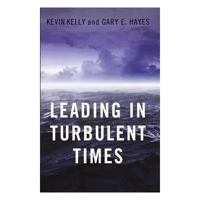 "Leading in Turbulent Times" - "" ("Kelly Kevin")(Pevná vazba)