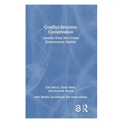 "Conflict-Sensitive Conservation: Lessons from the Global Environment Facility" - "" ("Bruch Car