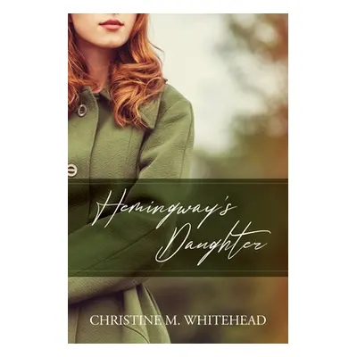 "Hemingway's Daughter" - "" ("Whitehead Christine M.")(Paperback)