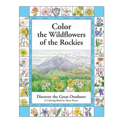 "Color the Wildflowers of the Rockies: Discover the Great Outdoors" - "" ("Pruett Mary")(Paperba