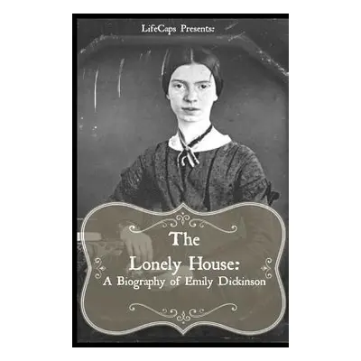 "The Lonely House: A Short Biography of Emily Dickinson" - "" ("Brody Paul")(Paperback)