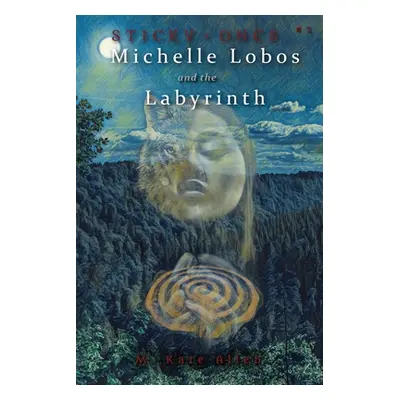 "Michelle Lobos and the Labyrinth" - "" ("Allen M. Kate")(Paperback)