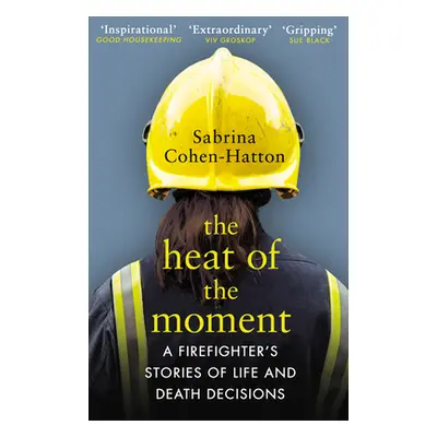 "Heat of the Moment" - "A Firefighter's Stories of Life and Death Decisions" ("Cohen-Hatton Dr S