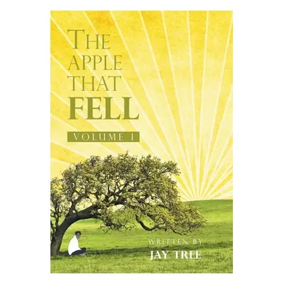 "The Apple That Fell: Volume 1" - "" ("Tree Jay")(Pevná vazba)