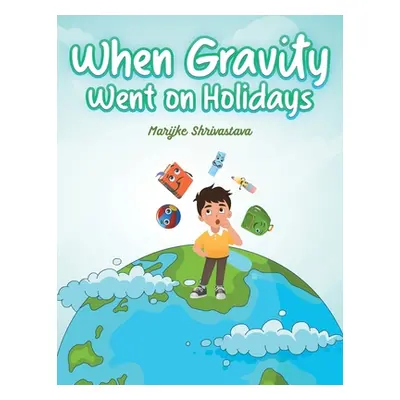 "When Gravity went on Holidays" - "" ("Shrivastava Marijke")(Paperback)