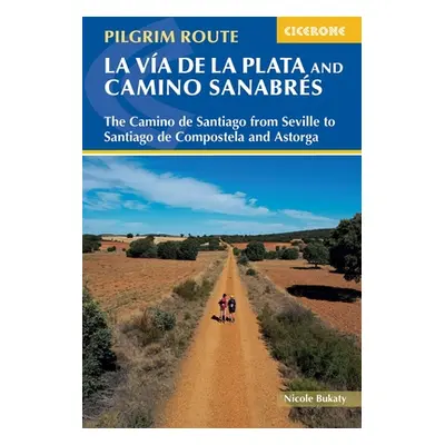 "Walking La Via de la Plata and Camino Sanabres: The Camino de Santiago from Seville to Santiago