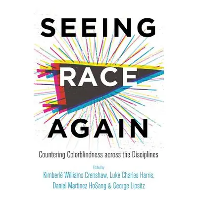 "Seeing Race Again: Countering Colorblindness Across the Disciplines" - "" ("Crenshaw Kimberl Wi