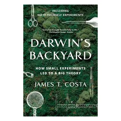 "Darwin's Backyard: How Small Experiments Led to a Big Theory" - "" ("Costa James T.")(Paperback