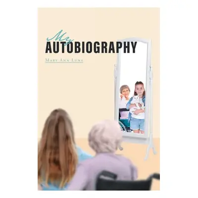 "My Autobiography" - "" ("Luna Mary Ann")(Paperback)