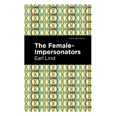 "The Female-Impersonators" - "" ("Lind Earl")(Paperback)