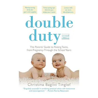 "Double Duty: The Parents' Guide to Raising Twins, from Pregnancy Through the School Years (2nd 