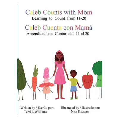 "Caleb Counts with Mom / Caleb Cuenta con Mama: Learning to Count from 11-20" - "" ("Williams Te