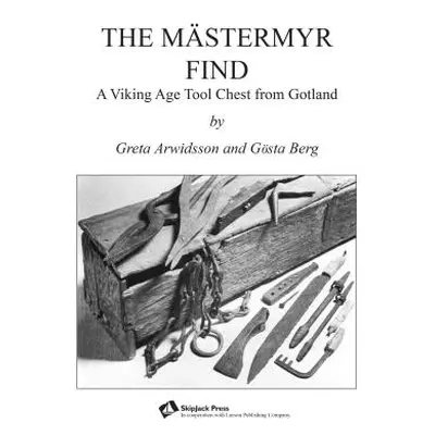 "The Mstermyr Find: A Viking Age Tool Chest from Gotland" - "" ("Brown Henry T.")(Paperback)