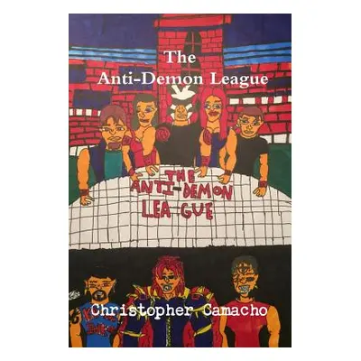 "The Anti-Demon League" - "" ("Camacho Christopher")(Paperback)