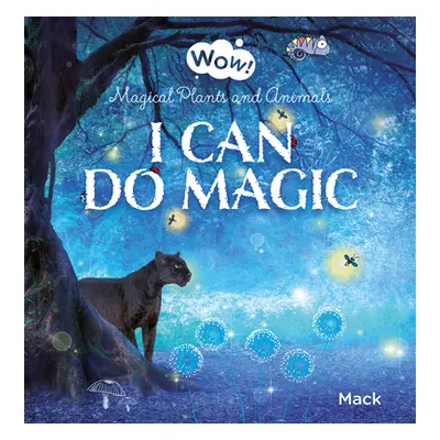 "Wow! I Can Do Magic. Magical Plants and Animals" - "" ("Van Gageldonk Mack")(Pevná vazba)