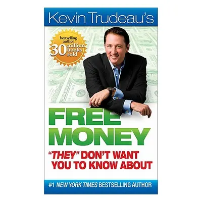 "Kevin Trudeau's Free Money They" Don't Want You to Know about"" - "" ("Trudeau Kevin")(Paperbac