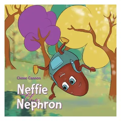 "Neffie the Nephron" - "" ("Cannon Chone")(Paperback)