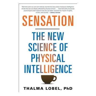 "Sensation: The New Science of Physical Intelligence" - "" ("Lobel Thalma")(Paperback)