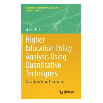 "Higher Education Policy Analysis Using Quantitative Techniques: Data, Methods and Presentation"