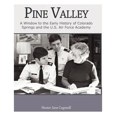 "Pine Valley: A Window to the Early History of Colorado Springs and the U.S. Air Force Academy" 