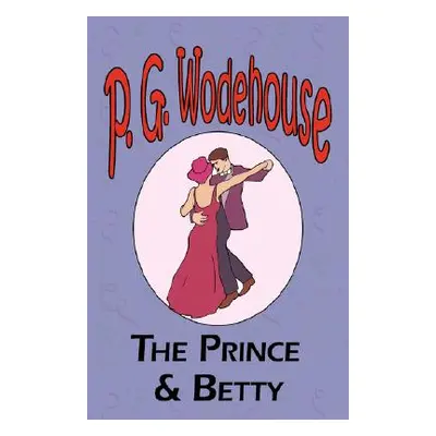 "The Prince and Betty - From the Manor Wodehouse Collection, a selection from the early works of