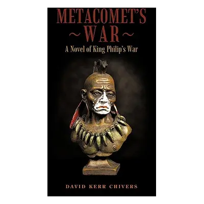 "Metacomet's War: A Novel of King Philip's War" - "" ("Chivers David Kerr")(Paperback)