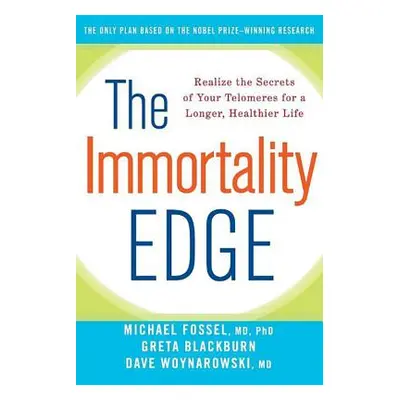 "The Immortality Edge: Realize the Secrets of Your Telomeres for a Longer, Healthier Life" - "" 