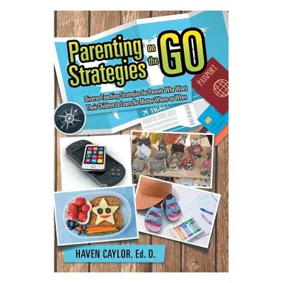 "Parenting Strategies on the Go: Diverse Teaching Strategies for Parents Who Want Their Children