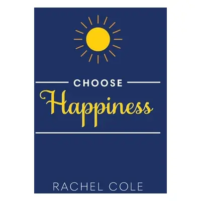 "Choose Happiness" - "" ("Cole Rachel")(Paperback)