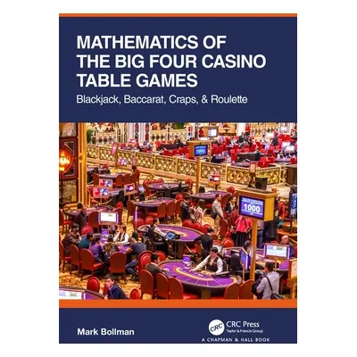 "Mathematics of The Big Four Casino Table Games: Blackjack, Baccarat, Craps, & Roulette" - "" ("