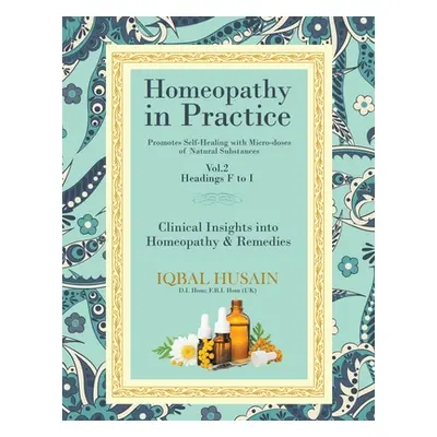 "Homeopathy in Practice: Clinical Insights into Homeopathy and Remedies" - "" ("Husain Iqbal")(P