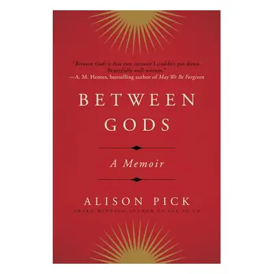 "Between Gods: A Memoir" - "" ("Pick Alison")(Paperback)