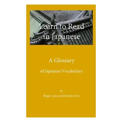 "Learn to Read in Japanese, A Glossary" - "" ("Ura Noriko")(Paperback)