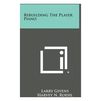 "Rebuilding The Player Piano" - "" ("Givens Larry")(Paperback)