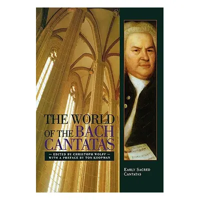 "The World of the Bach Cantatas: Early Selected Cantatas" - "" ("Wolff Christoph")(Paperback)