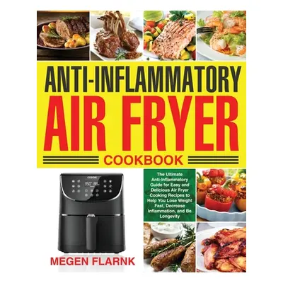 "Anti-Inflammatory Air Fryer Cookbook" - "" ("Flarnk Megen")(Paperback)