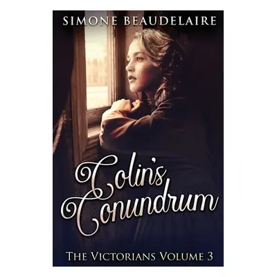 "Colin's Conundrum: Large Print Edition" - "" ("Beaudelaire Simone")(Paperback)