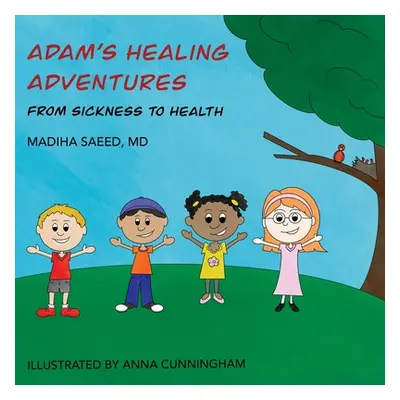 "Adam's Healing Adventures: From Sickness to Health" - "" ("Saeed Madiha")(Paperback)