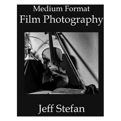 "Medium Format Film Photography" - "" ("Stefan Jeff")(Paperback)