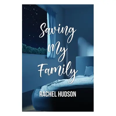 "Saving My Family" - "" ("Hudson Rachel")(Paperback)