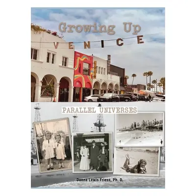 "Growing Up Venice: Parallel Universes: Parallel Universes" - "" ("Friess Donna L.")(Pevná vazba