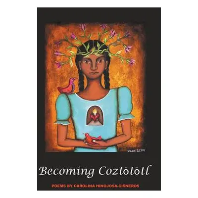 "BecomingCoztōtōtl" - "" ("Hinojosa-Cisneros Carolina")(Paperback)